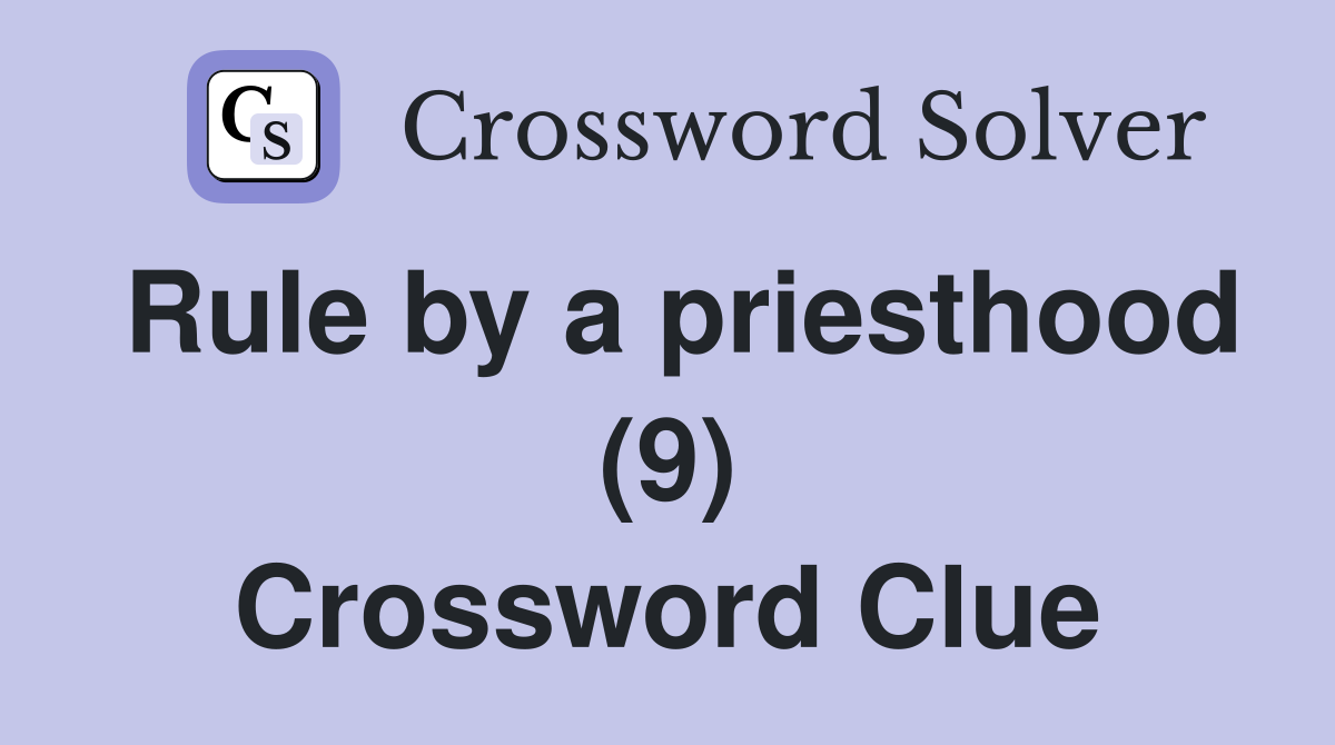 Rule by a priesthood (9) Crossword Clue