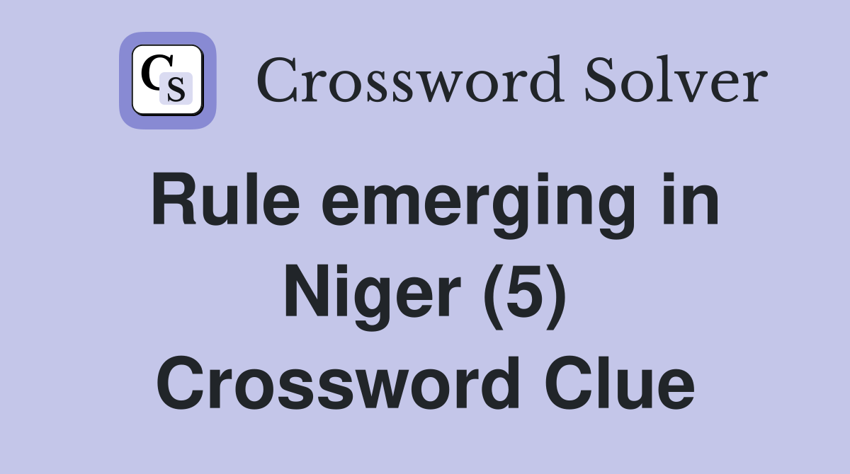 Rule emerging in Niger (5) Crossword Clue