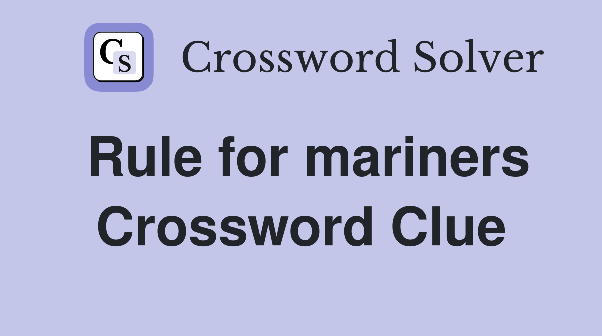 Rule for mariners Crossword Clue