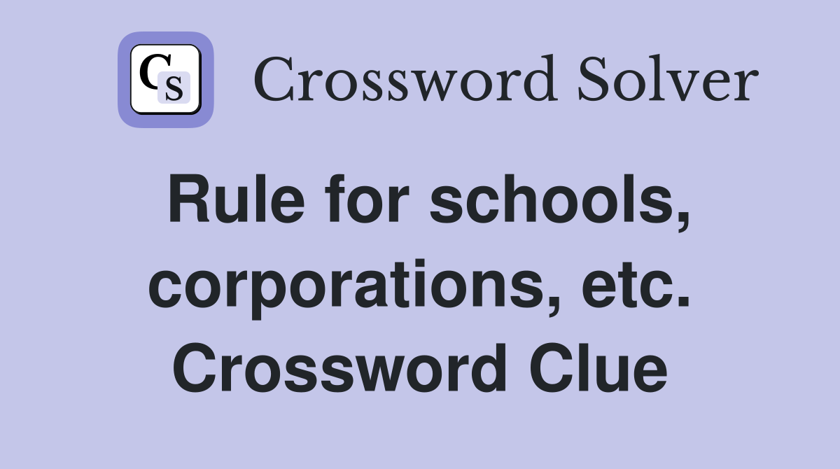 Rule for schools, corporations, etc. Crossword Clue