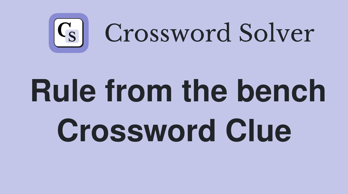 Rule from the bench Crossword Clue