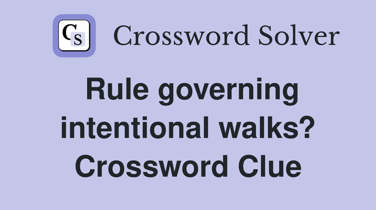 Rule governing intentional walks? Crossword Clue