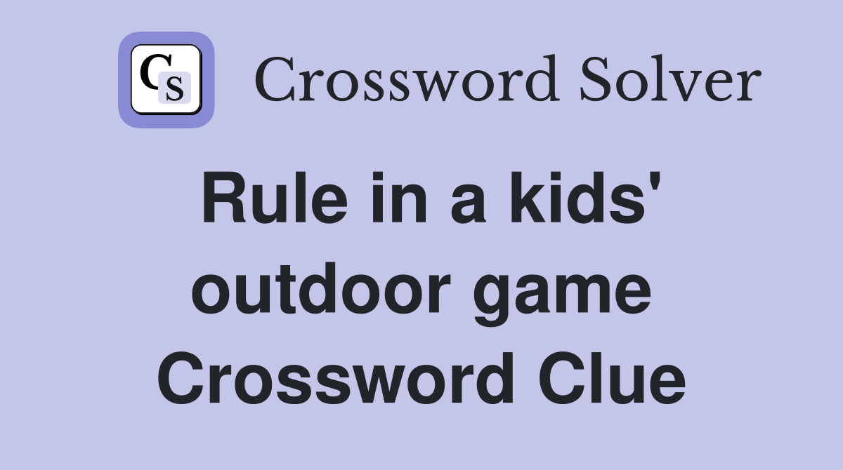 Rule in a kids' outdoor game Crossword Clue