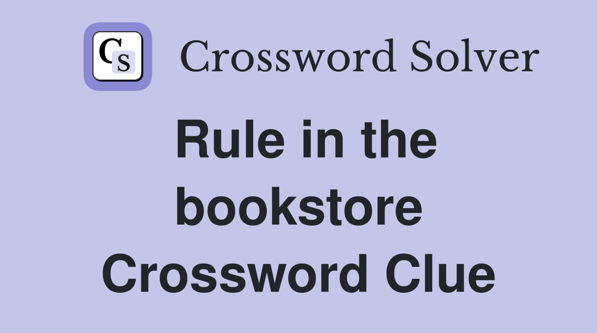 Rule in the bookstore Crossword Clue