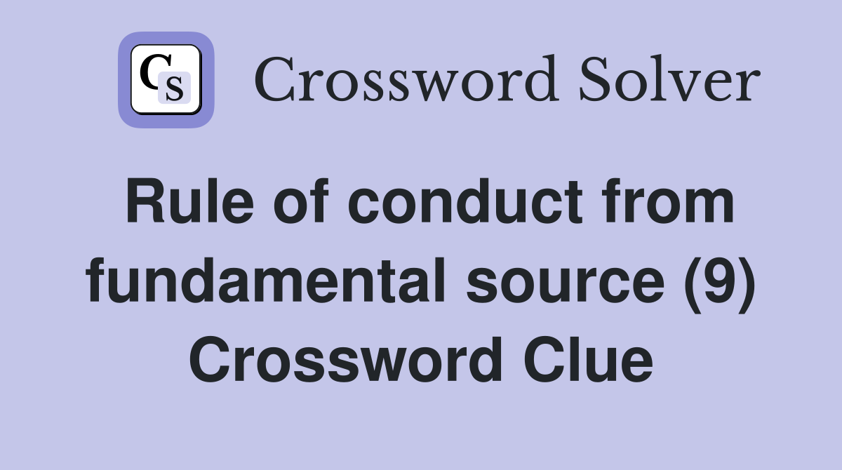 Rule of conduct from fundamental source (9) Crossword Clue