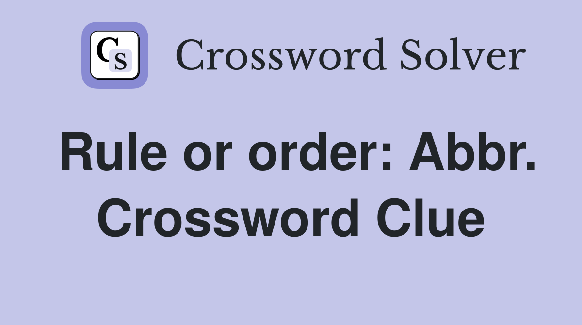 Rule or order: Abbr. Crossword Clue
