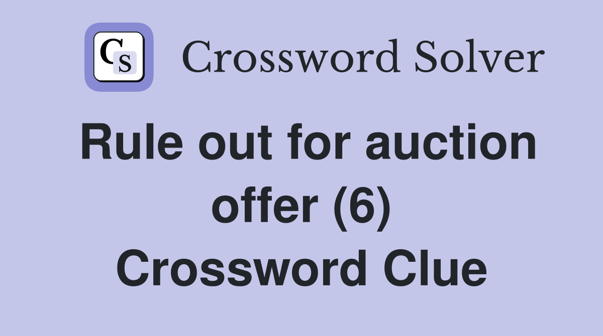 Rule out for auction offer (6) Crossword Clue