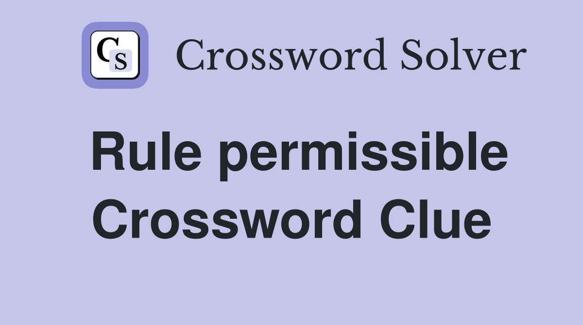 Rule permissible Crossword Clue
