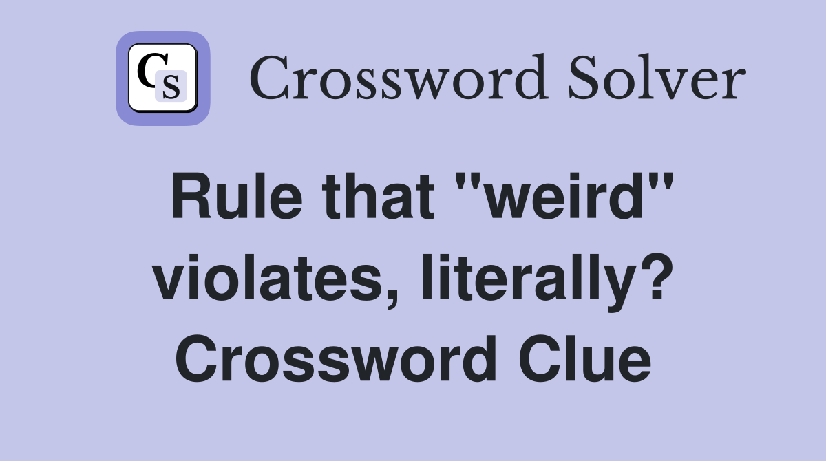Rule that "weird" violates, literally? Crossword Clue
