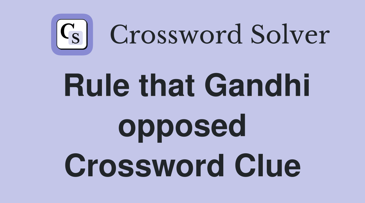 Rule that Gandhi opposed Crossword Clue