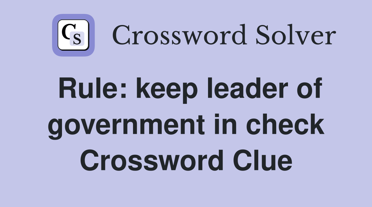 Rule: keep leader of government in check Crossword Clue
