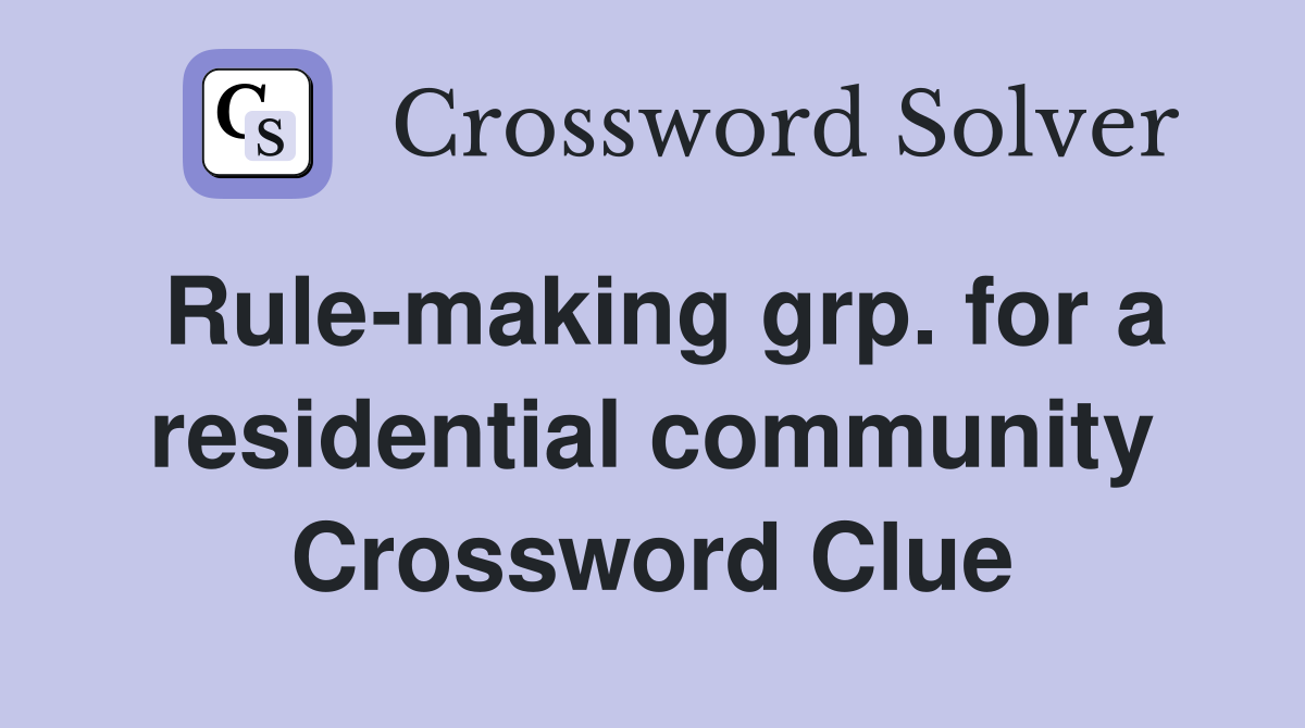 Rule-making grp. for a residential community Crossword Clue