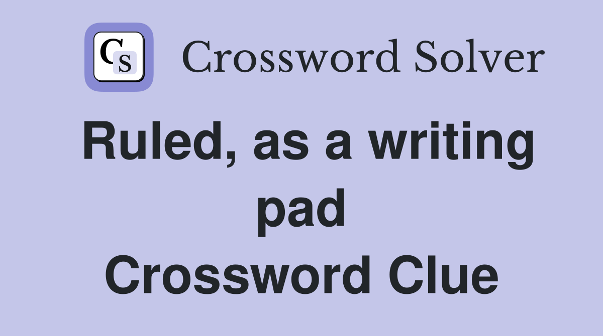 Ruled, as a writing pad Crossword Clue