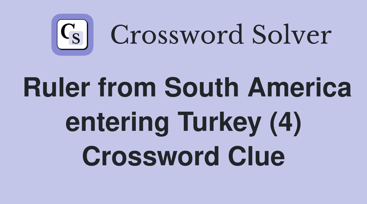 Ruler from South America entering Turkey (4) Crossword Clue