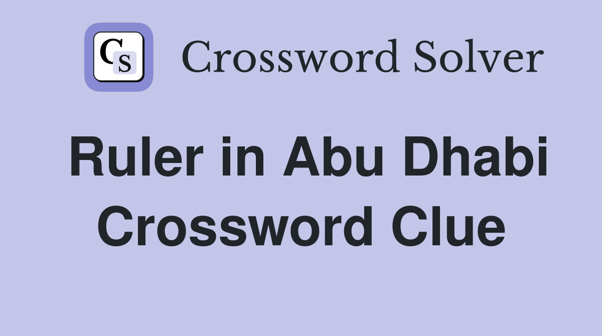 Ruler in Abu Dhabi Crossword Clue