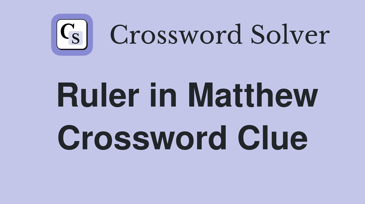 Ruler in Matthew Crossword Clue