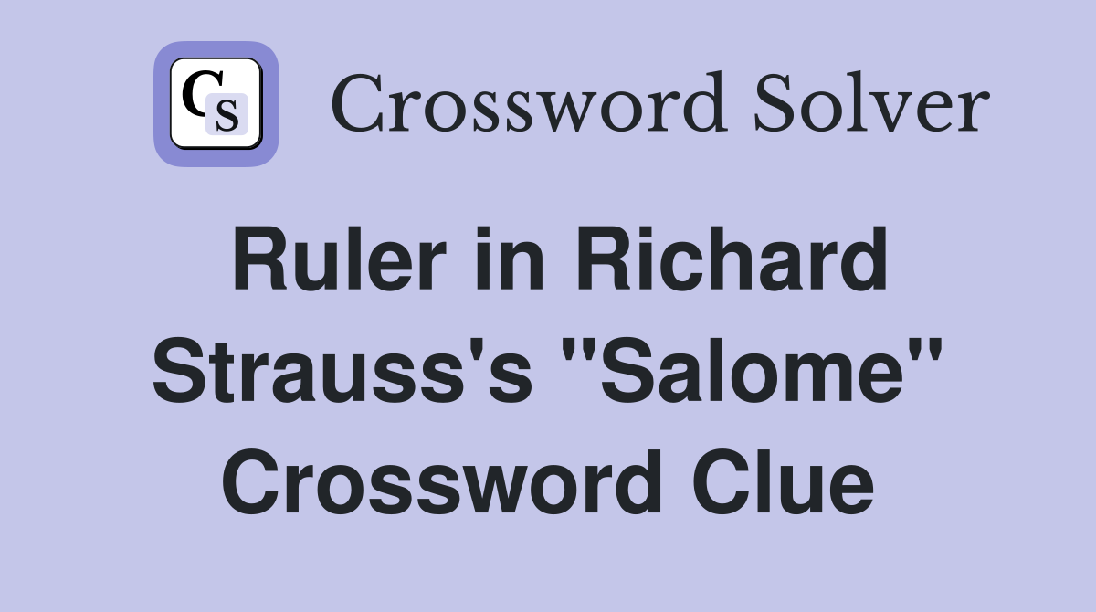 Ruler in Richard Strauss's "Salome" Crossword Clue