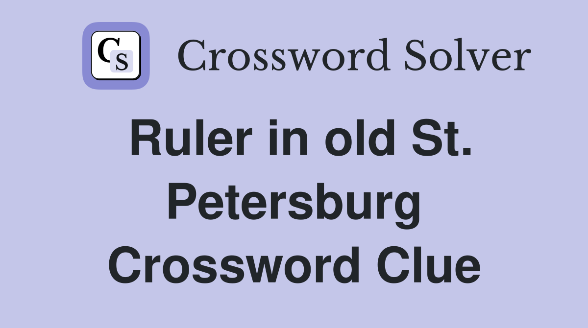 Ruler in old St. Petersburg Crossword Clue