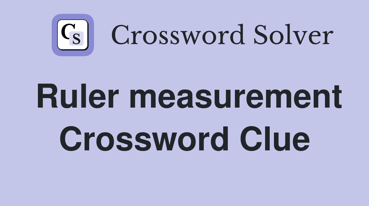 Ruler measurement Crossword Clue
