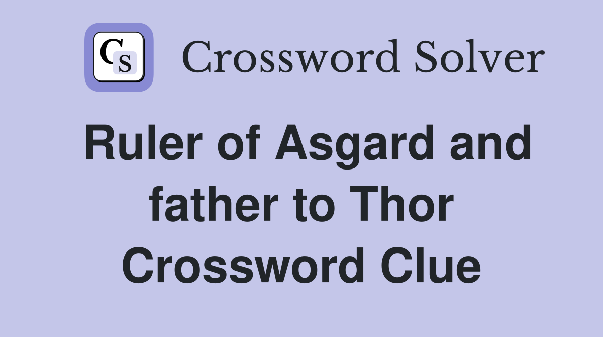 Ruler of Asgard and father to Thor Crossword Clue