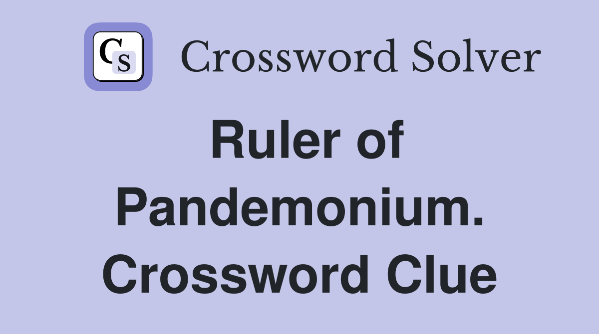 Ruler of Pandemonium. Crossword Clue