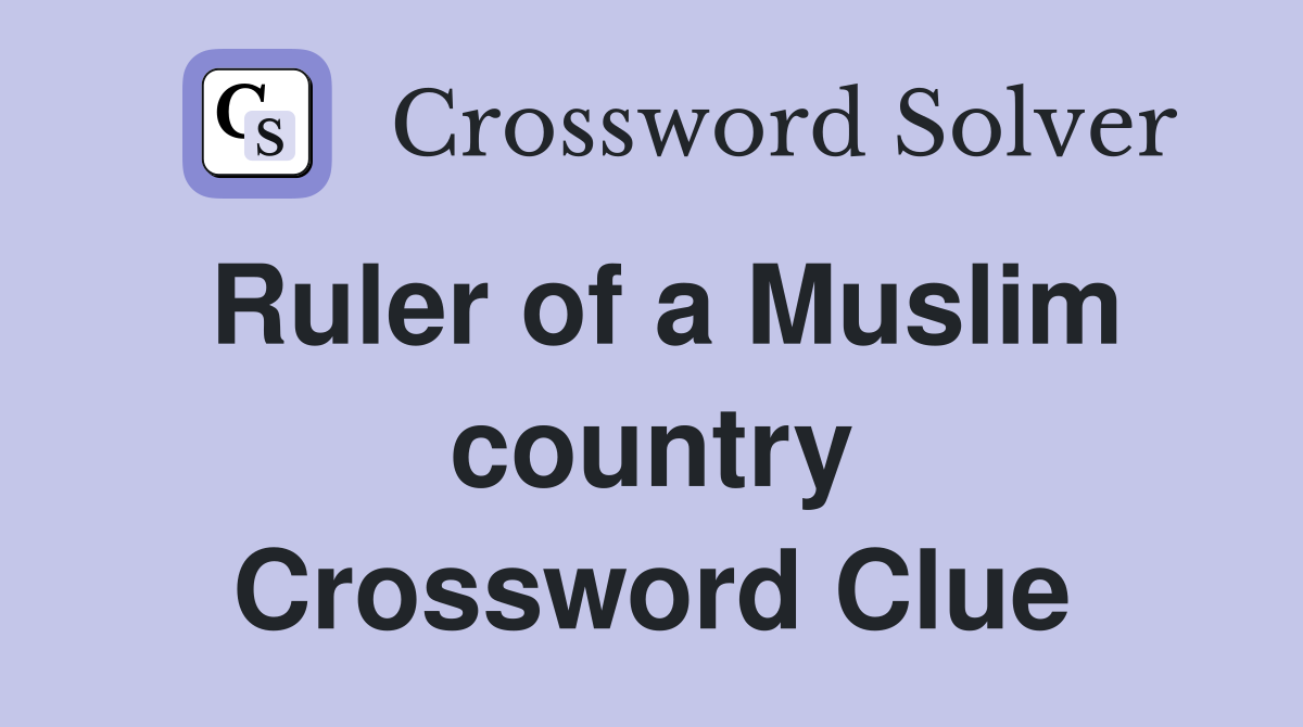 Ruler of a Muslim country Crossword Clue