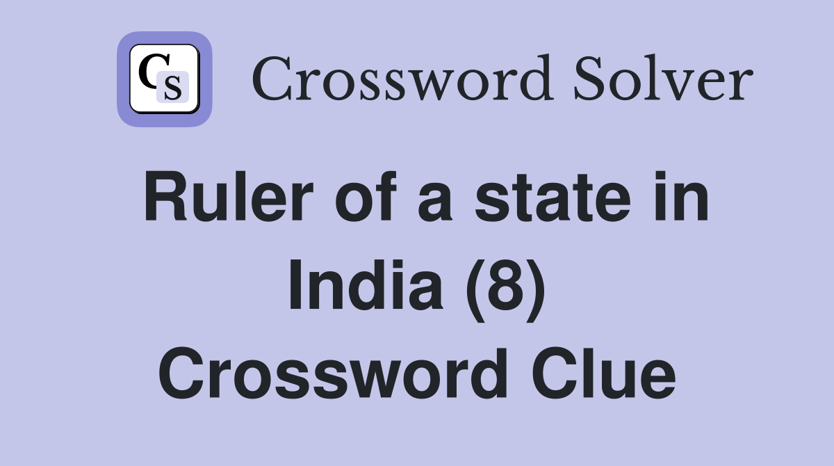 Ruler of a state in India (8) Crossword Clue