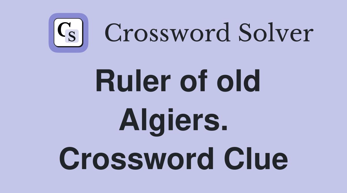Ruler of old Algiers. Crossword Clue