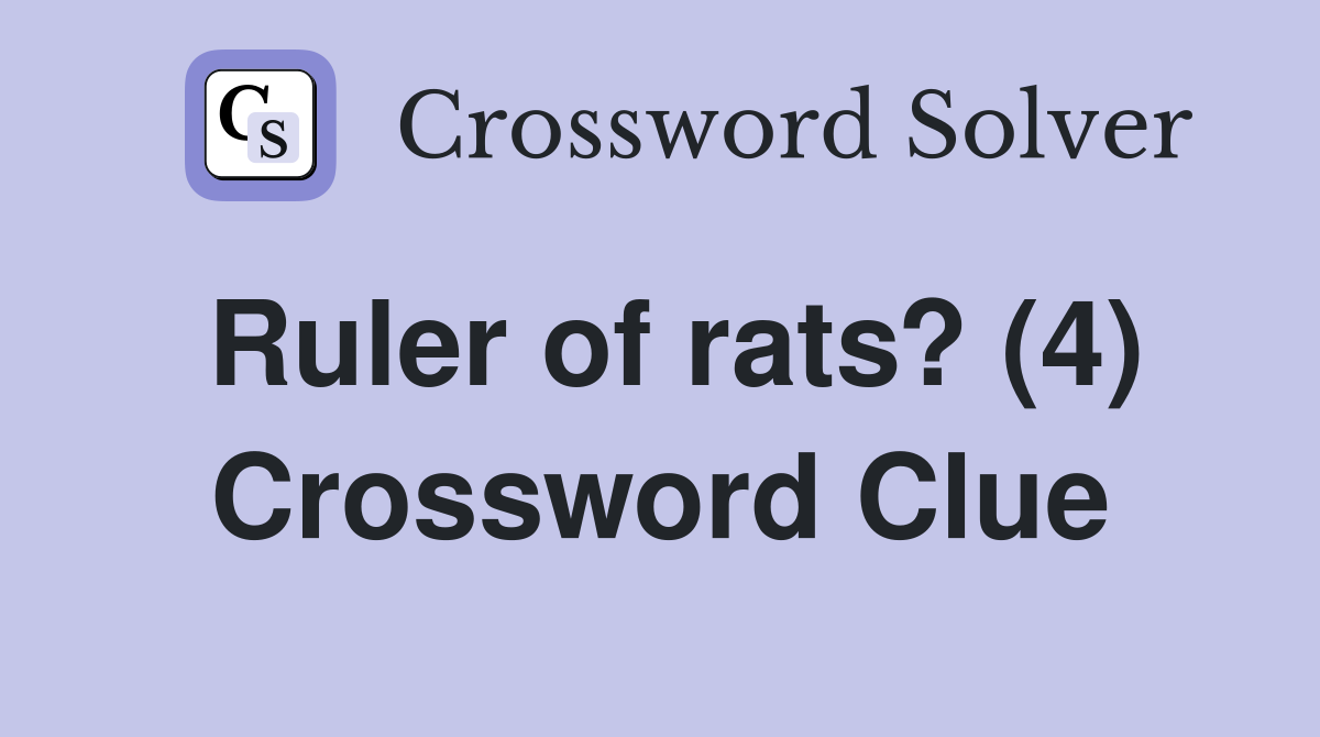 Ruler of rats? (4) Crossword Clue