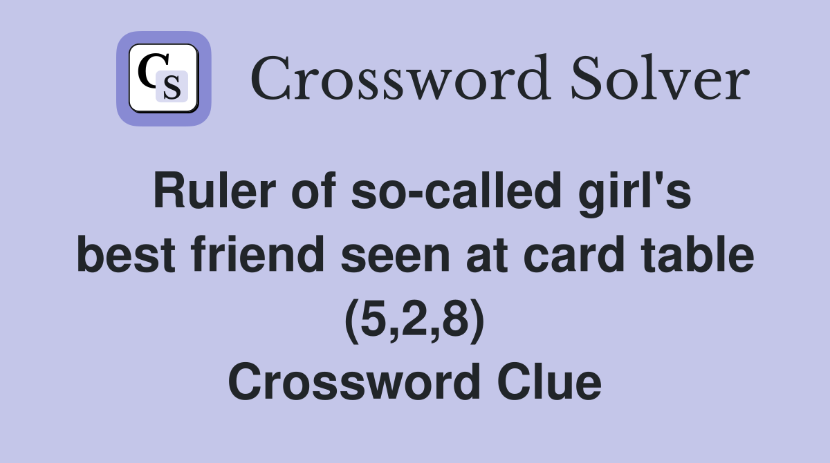 Ruler of so-called girl's best friend seen at card table (5,2,8) Crossword Clue