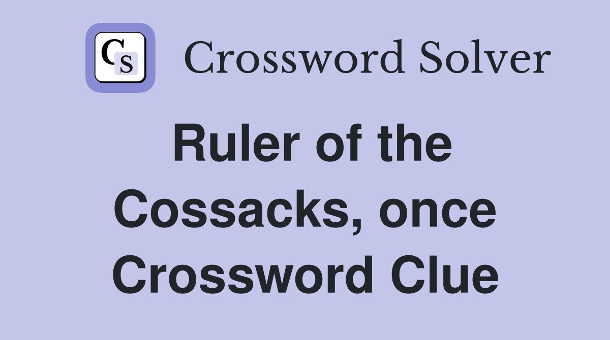 Ruler of the Cossacks, once Crossword Clue