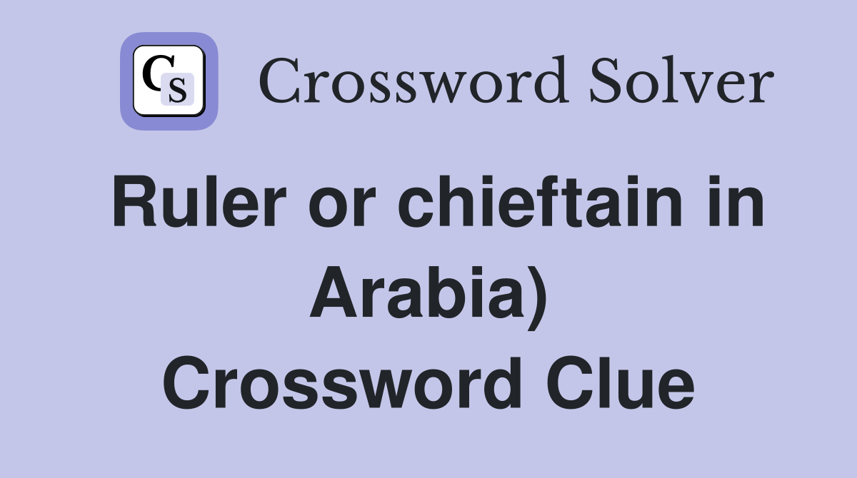 Ruler or chieftain in Arabia) Crossword Clue