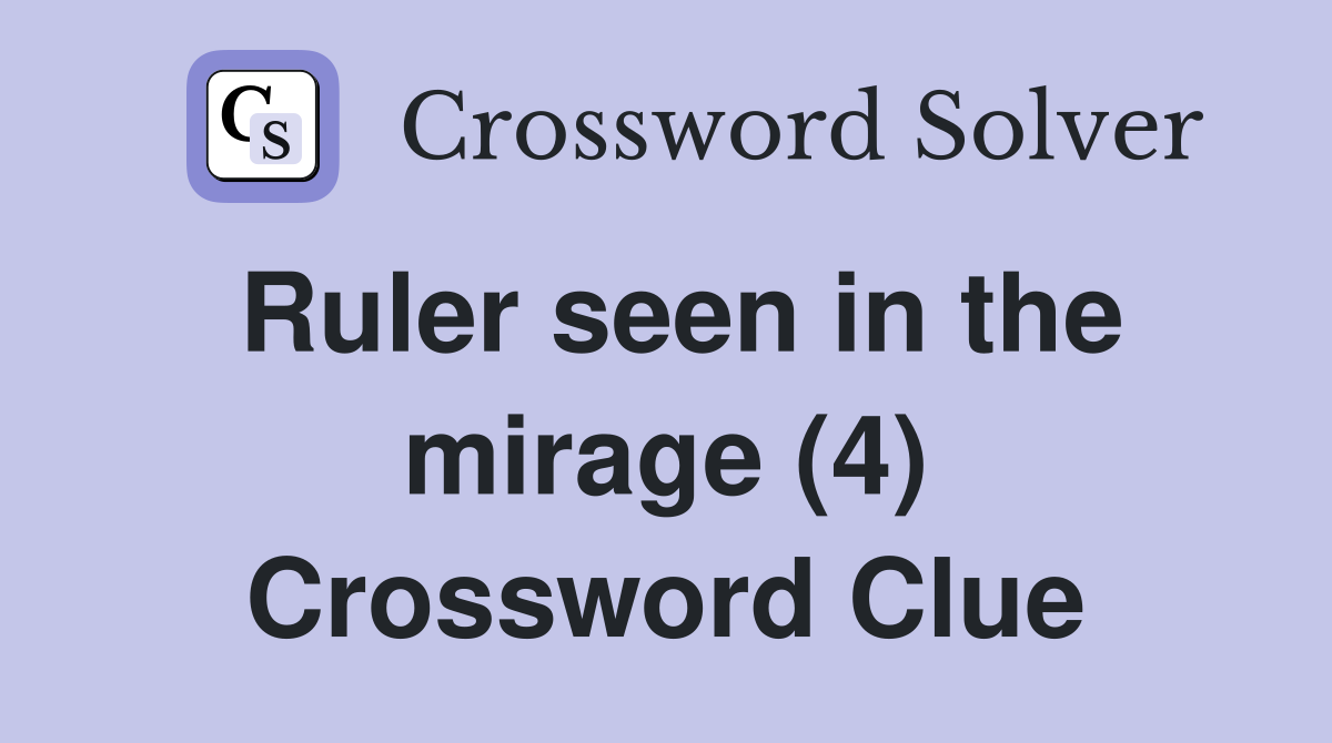 Ruler seen in the mirage (4) Crossword Clue