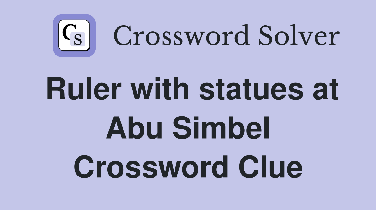 Ruler with statues at Abu Simbel Crossword Clue