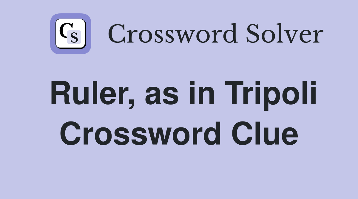 Ruler, as in Tripoli Crossword Clue