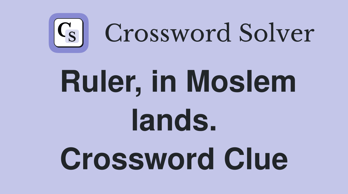 Ruler, in Moslem lands. Crossword Clue