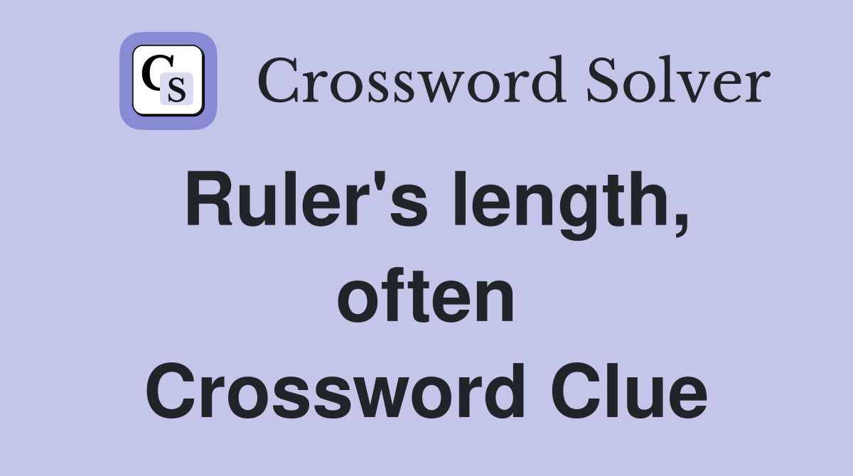 Ruler's length, often Crossword Clue