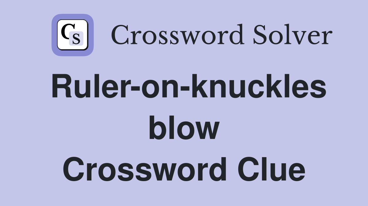 Ruler-on-knuckles blow Crossword Clue