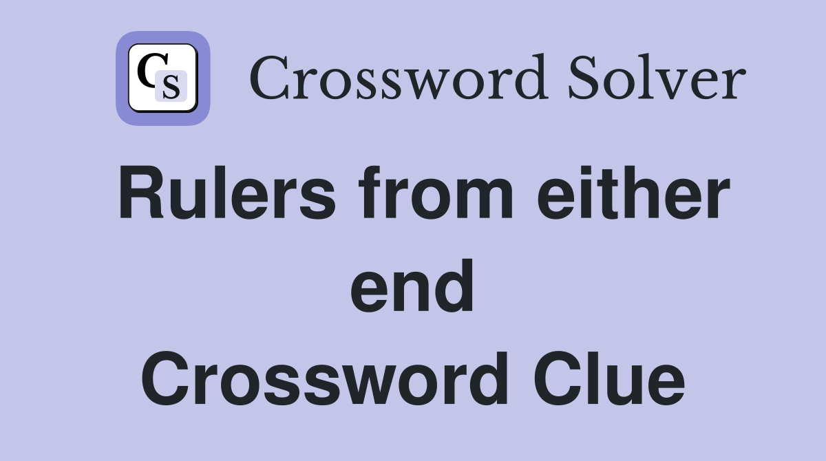 Rulers from either end Crossword Clue
