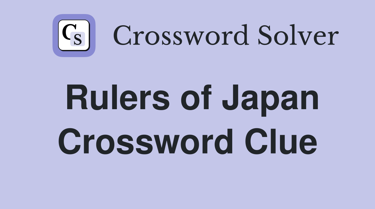 Rulers of Japan Crossword Clue
