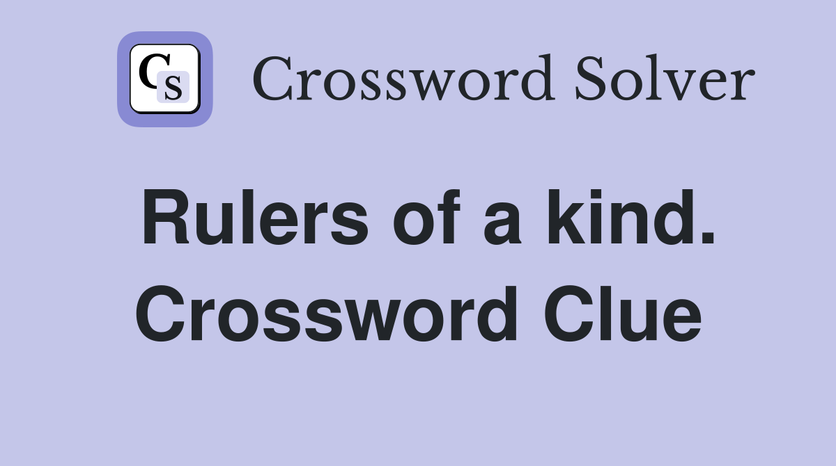 Rulers of a kind. Crossword Clue