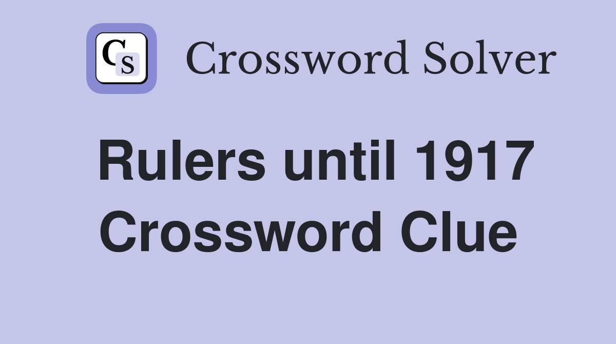 Rulers until 1917 Crossword Clue