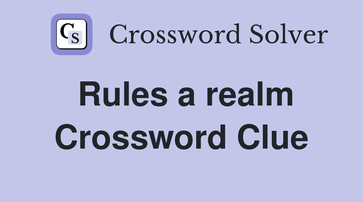 Rules a realm Crossword Clue