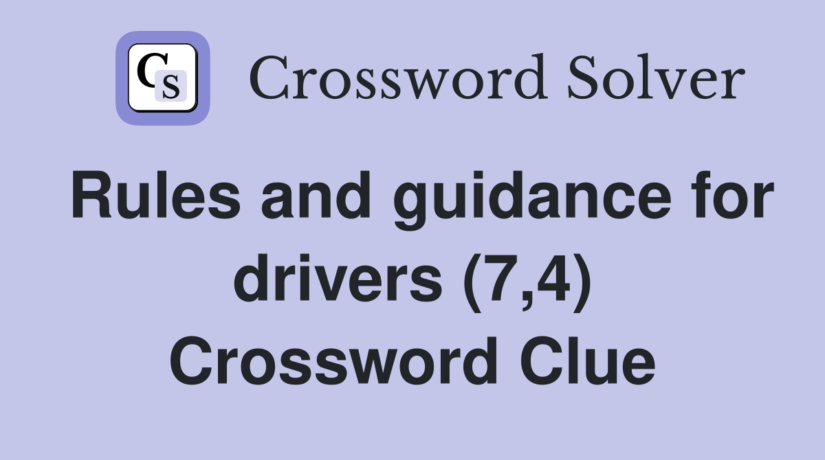 Rules and guidance for drivers (7,4) Crossword Clue