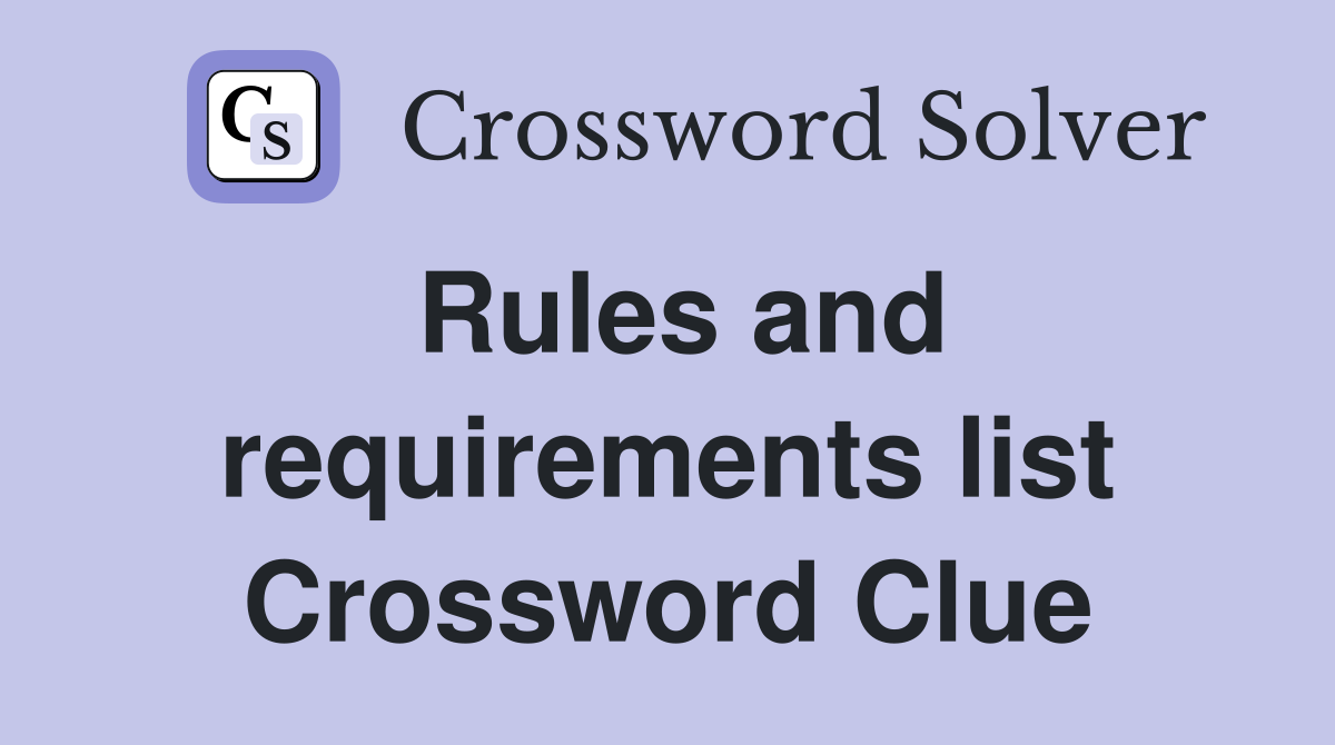 Rules and requirements list Crossword Clue