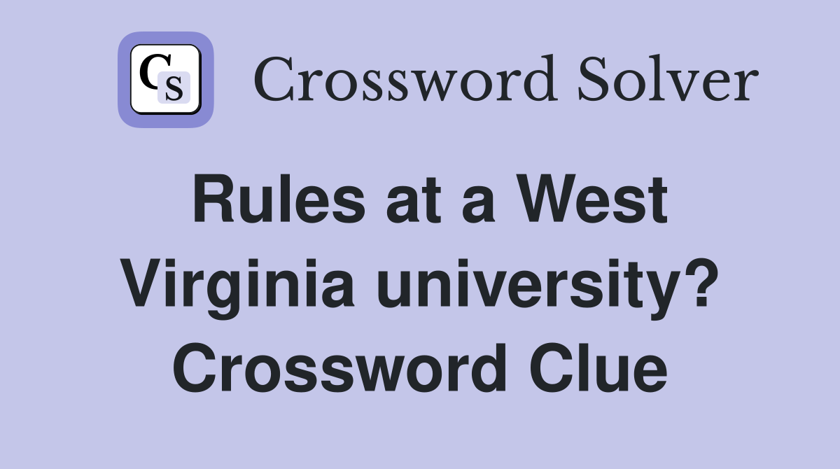 Rules at a West Virginia university? Crossword Clue
