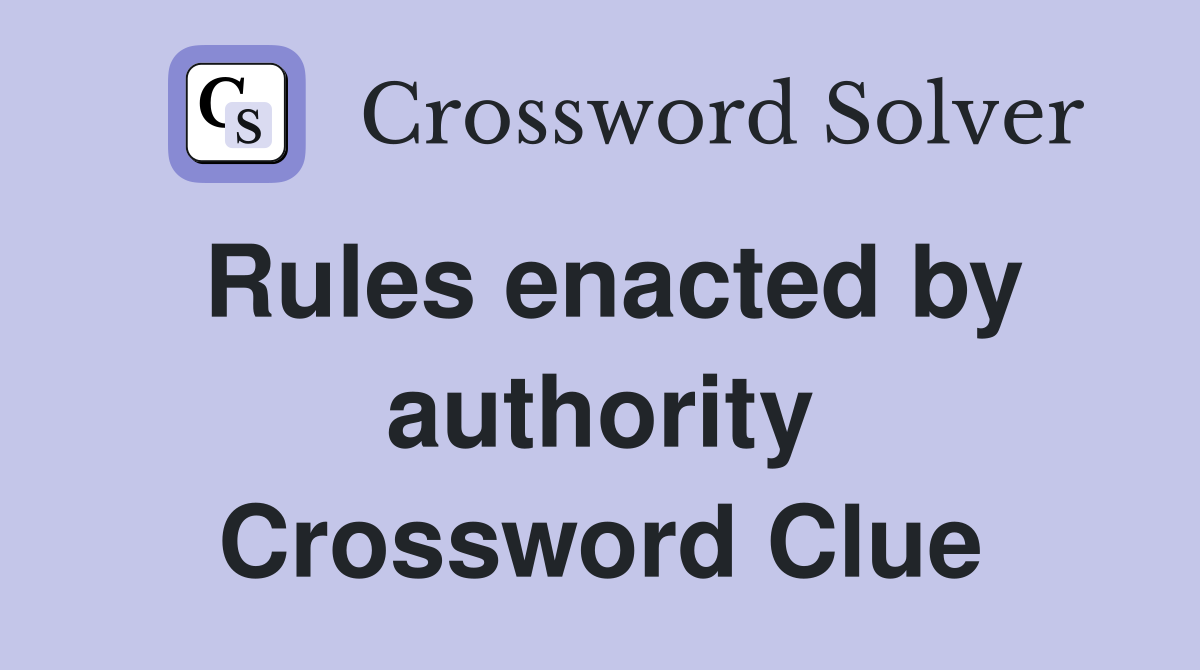 Rules enacted by authority Crossword Clue