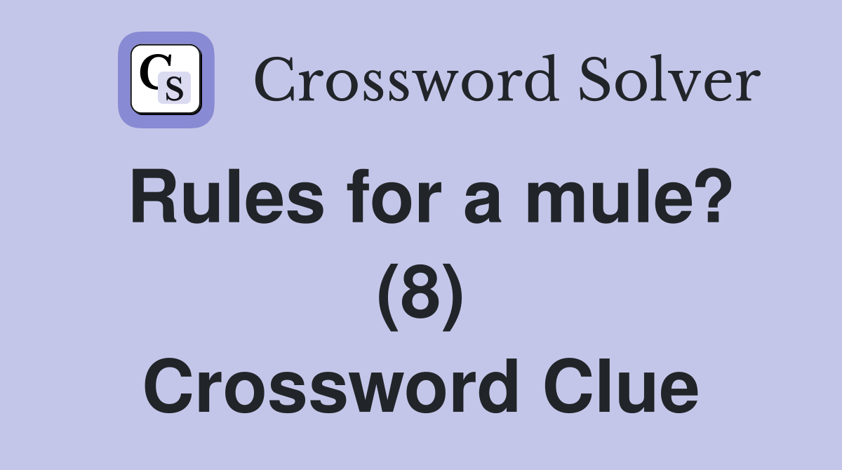 Rules for a mule? (8) Crossword Clue
