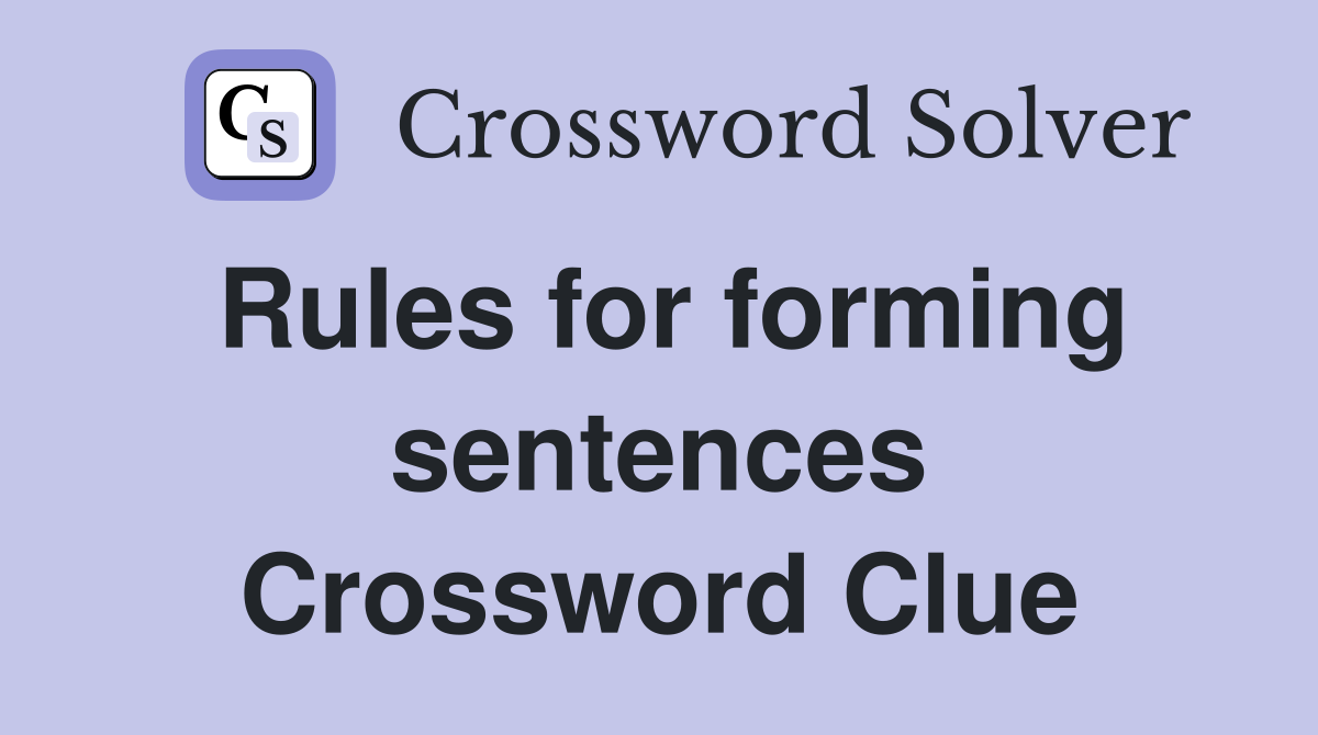 Rules for forming sentences Crossword Clue