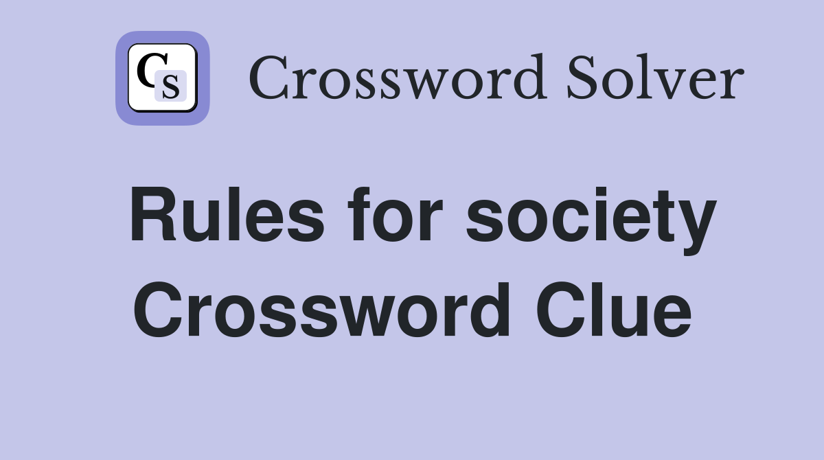 Rules for society Crossword Clue